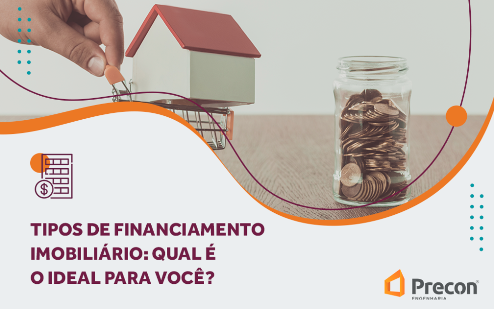 Tipos de financiamento qual é o ideal para você? Precon Engenharia